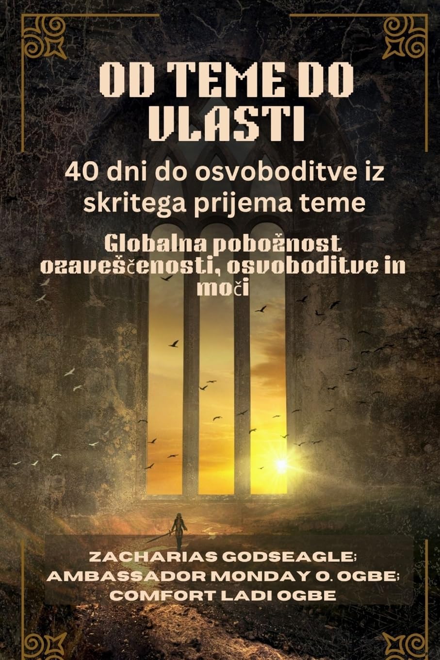 OD TEME DO VLASTI - 40 dni do osvoboditve iz skritega prijema teme Religion & Esotericism
