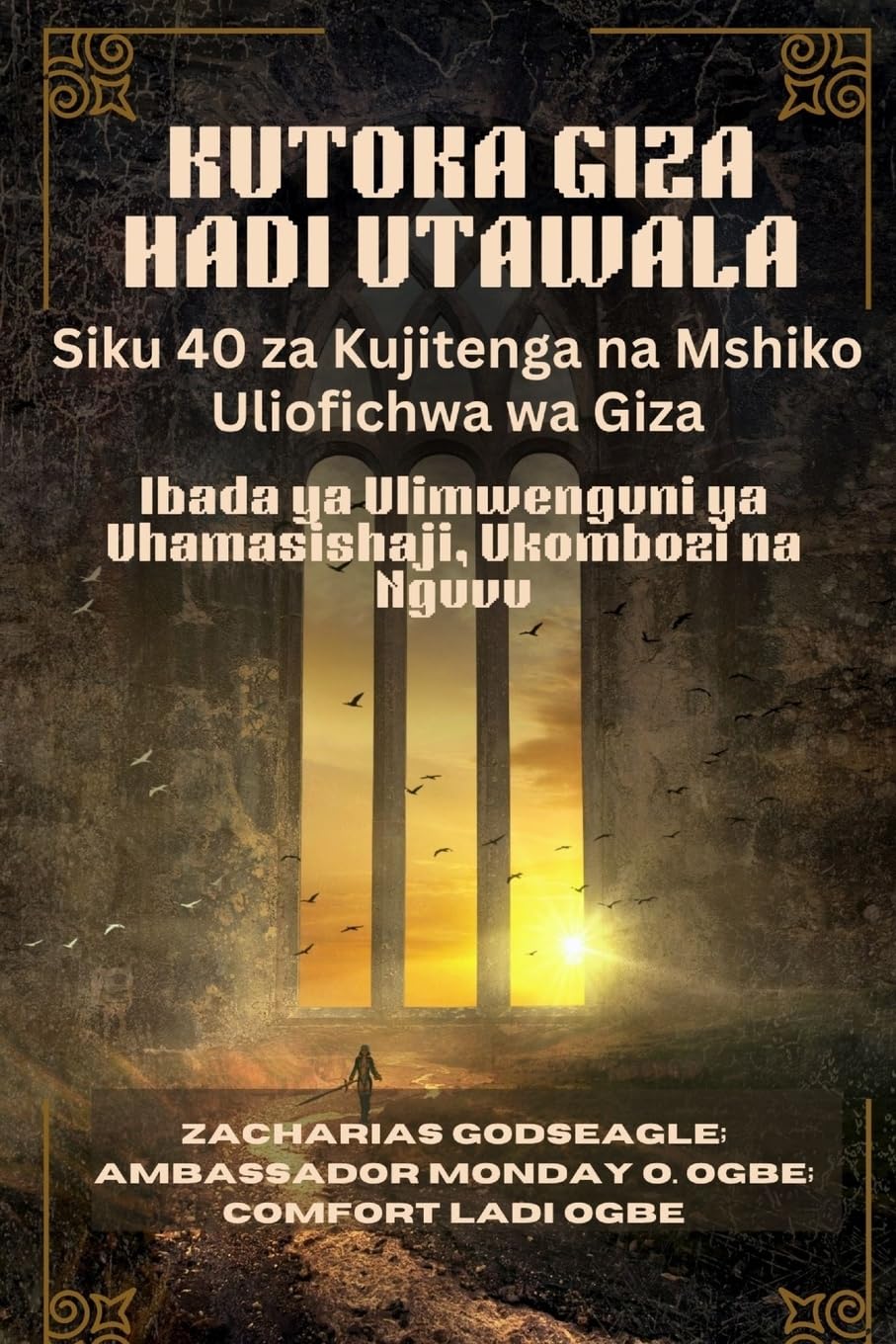 KUTOKA GIZA HADI UTAWALA - Siku 40 za Kujitenga na Mshiko Uliofichwa wa Giza Religion & Esotericism