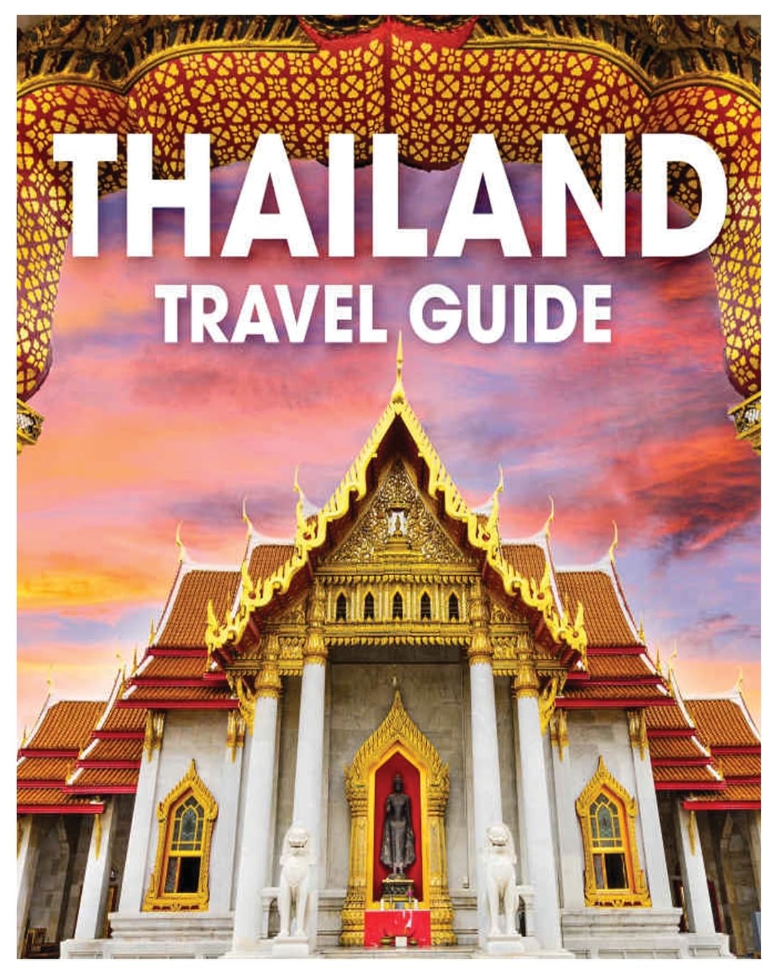 Thailand Travel Guide: Your Comprehensive Guide to Thai Culture and Exploration Leisure, Home & Garden