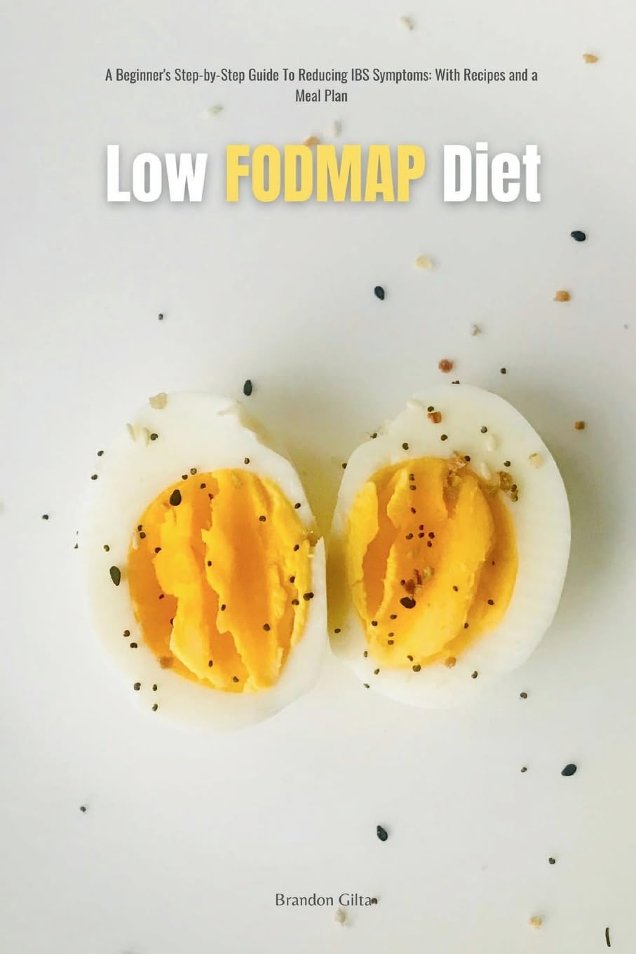 Low FODMAP Diet: A Beginner's Step-by-Step Guide for Managing IBS Symptoms, with Recipes and a Meal Plan Leisure, Home & Garden