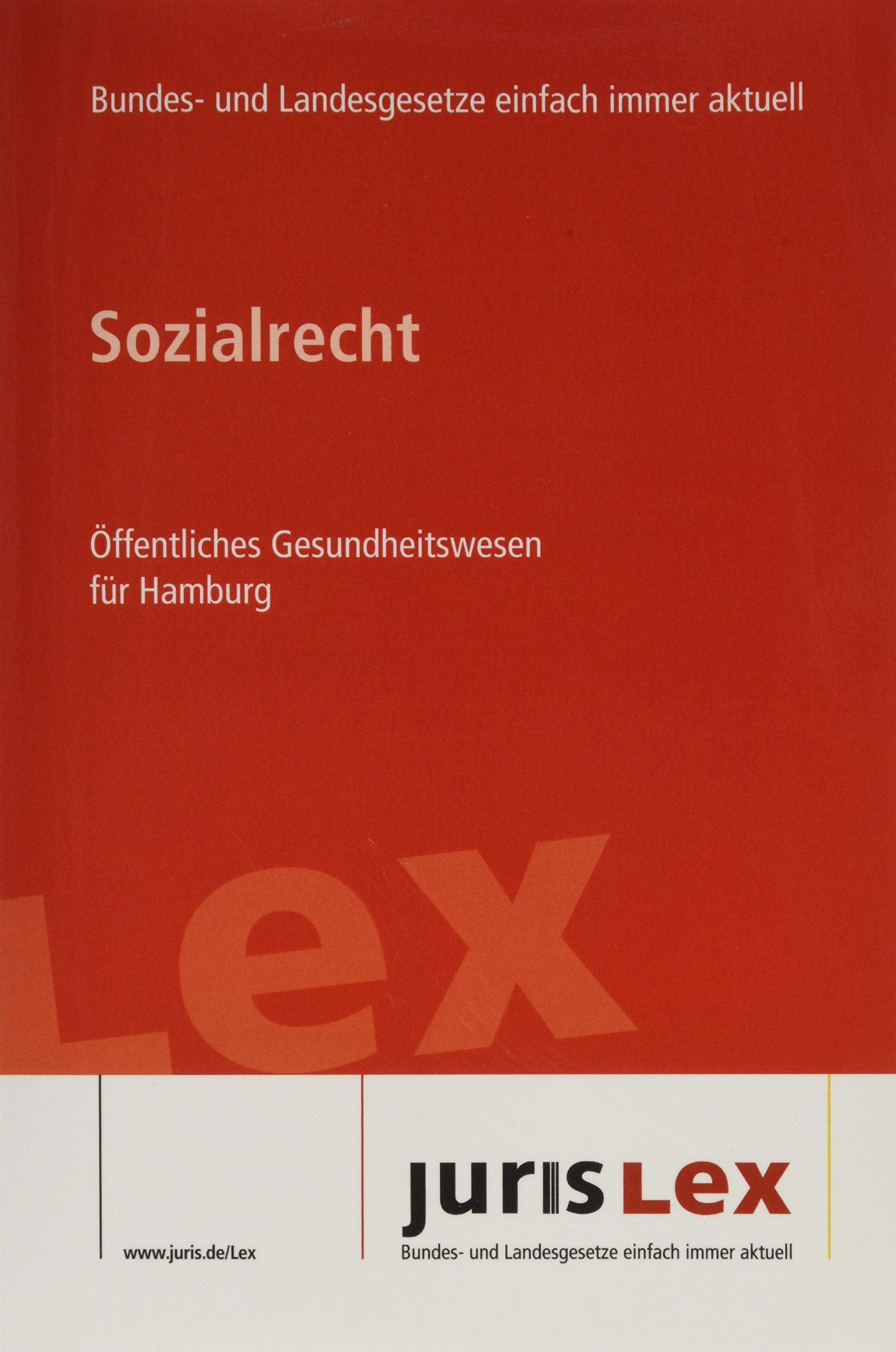 Sozialrecht Öffentliches Gesundheitswesen für Hamburg: Rechtsstand 05.08.2019, Bundes- und Landesrecht einfach immer aktuell (juris Lex) Law