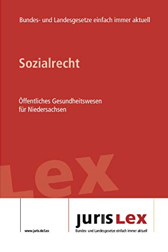 Sozialrecht Öffentliches Gesundheitswesen für Niedersachsen: Rechtsstand 05.08.2019, Bundes- und Landesrecht einfach immer aktuell (juris Lex) Law