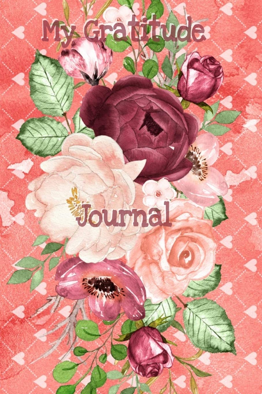My Gratitude Journal: Woman’s reflective weekly notebook to diary by hand, gratefulness and appreciation, recording gracious respect and appreciation. ... floral corsages, roses and bouquets for girls Essays & Short Stories
