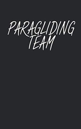Paragliding team: Notizbuch für Paraglider (Paragliding/Gleitschirmfliegen) mit Zeilen. Für Notizen, Skizzen, Zeichnungen, als Kalender oder Geschenk. Geeignet für Spielstände und Punkte. Books