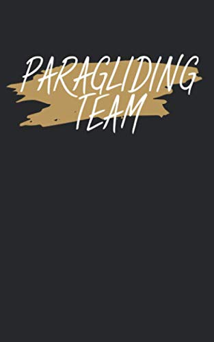 Paragliding team: Notizbuch für Paraglider (Paragliding/Gleitschirmfliegen) mit Zeilen. Für Notizen, Skizzen, Zeichnungen, als Kalender oder Geschenk. Geeignet für Spielstände und Punkte. Books