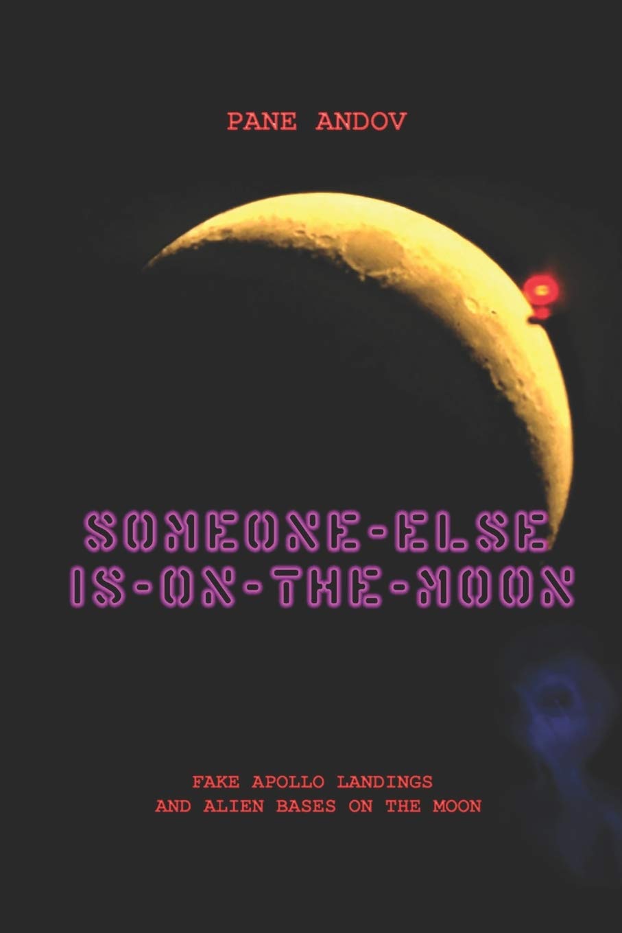 SOMEONE ELSE IS ON THE MOON: FAKE APOLLO LANDINGS AND ALIEN BASES ON THE MOON Religion & Esotericism