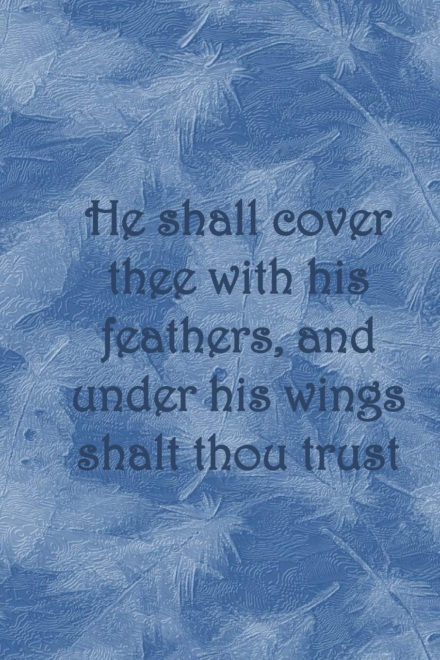 He shall cover thee with his feathers, and under his wings shalt thou trust: Dot Grid Paper Lifestyle