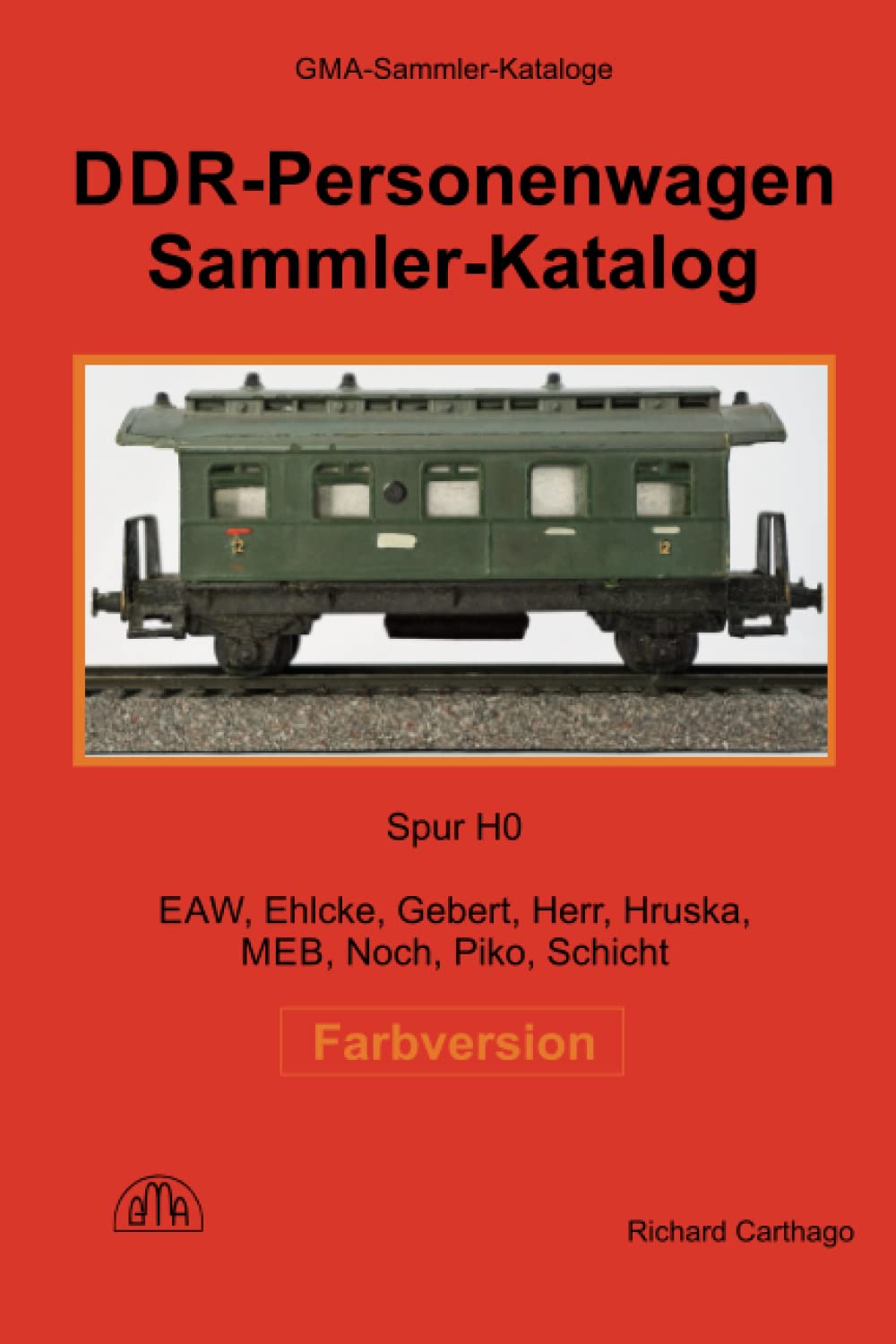 DDR-Personenwagen Sammler-Katalog Farbversion: Spur H0 - EAW, Ehlcke, Gebert, Herr, Hruska, MEB, Noch, Piko, Schicht Hobbies & Crafts