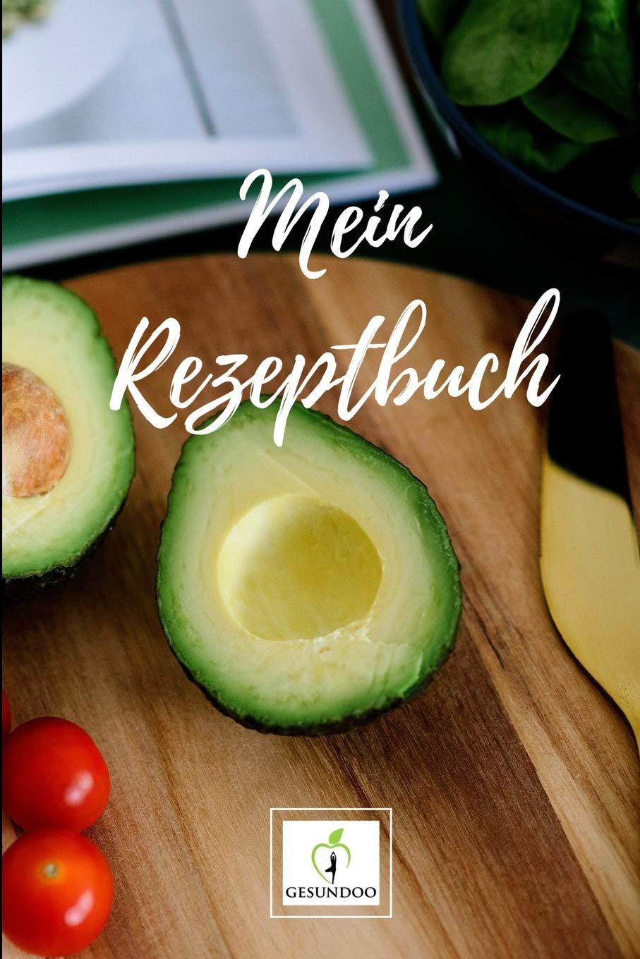 Mein Rezeptbuch: Version: Avocado | Rezeptbuch zum Selberschreiben - Endlich dein eigenes Kochbuch selbst schreiben | Perfekte Geschenkidee für Freunde, Frauen, Hobbyköche - Notizbuch 6x9 Cooking & Enjoying