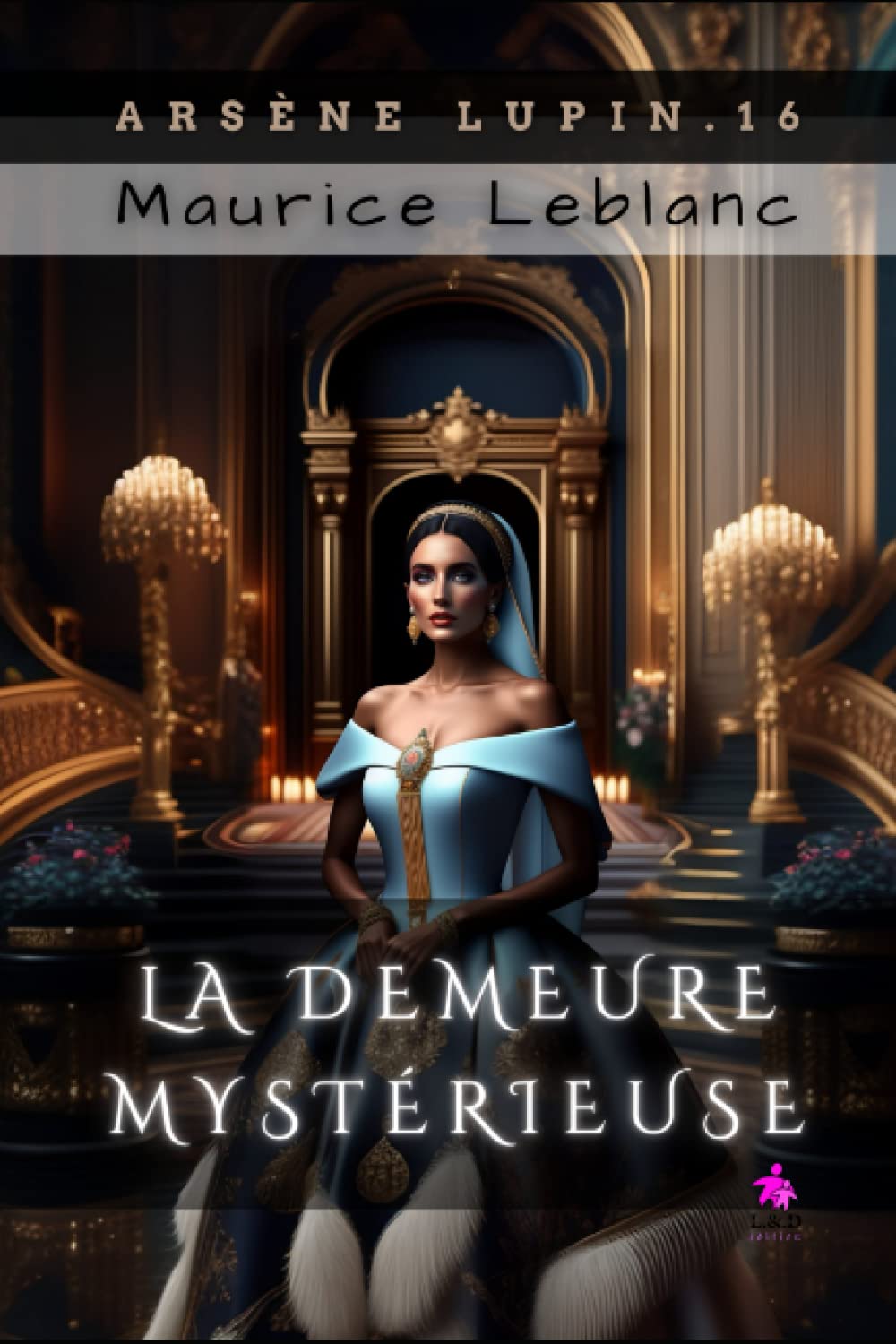 La Demeure mystérieuse: Arsène Lupin, Gentleman-Cambrioleur 16 book