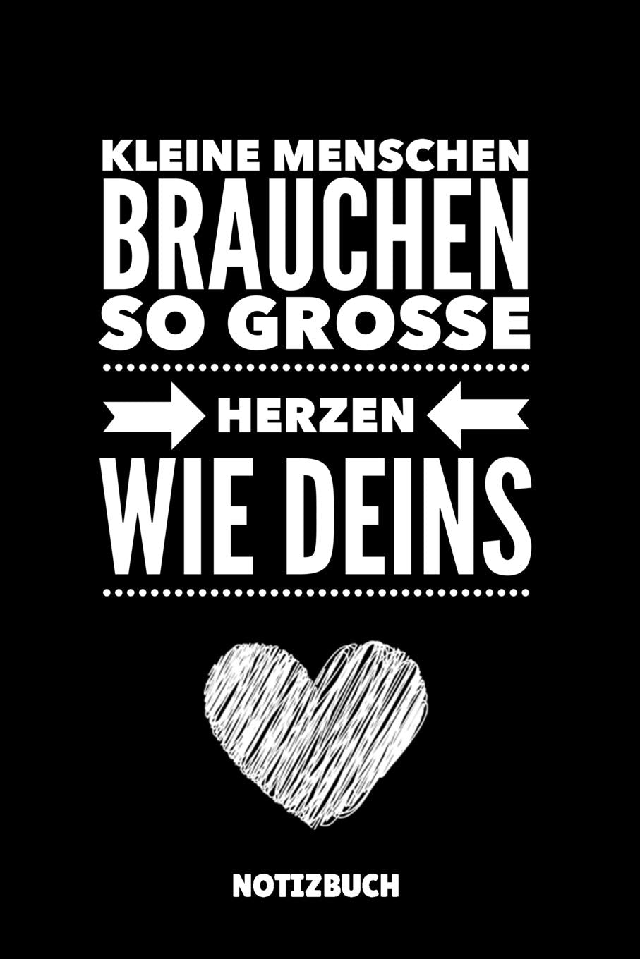 KLEINE MENSCHEN BRAUCHEN SO GROSSE HERZEN WIE DEINS NOTIZBUCH: A5 TAGEBUCH als Geschenk für Lehrer | Abschiedsgeschenk für Erzieher und Erzieherinnen ... | Terminplaner | Kindergarten | Kita | Schule Study Guides