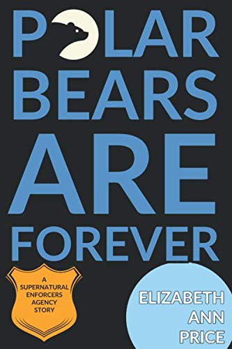 Polar Bears are Forever (Supernatural Enforcers Agency, Band 1) Cosy Mystery & Humour
