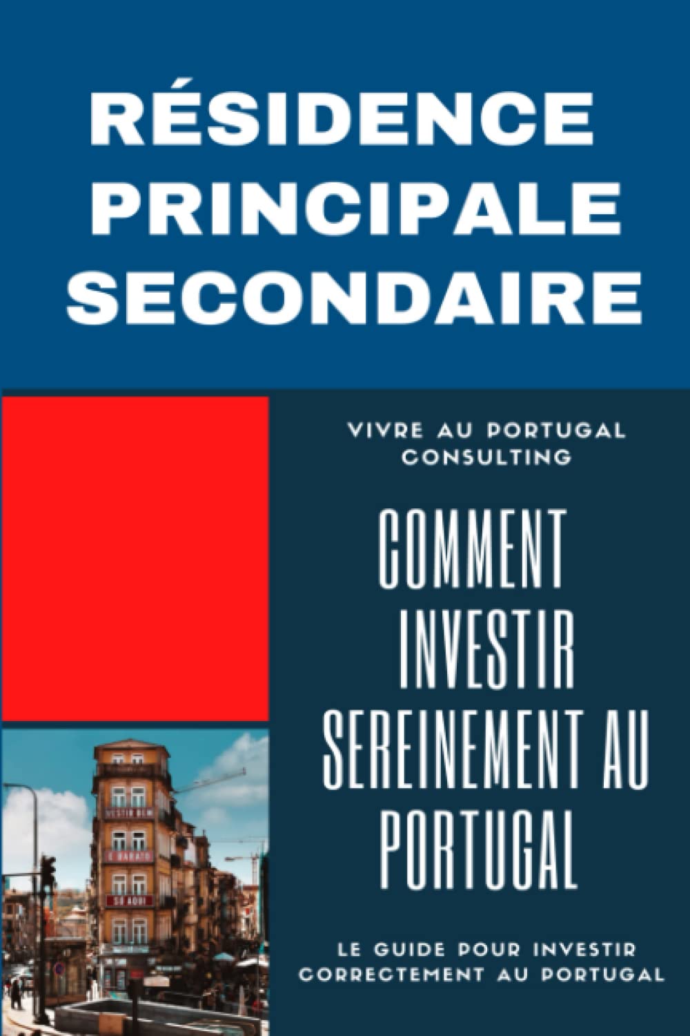 Comment investir sereinement au Portugal: Résidence principale, secondaire, logement saisonnier book