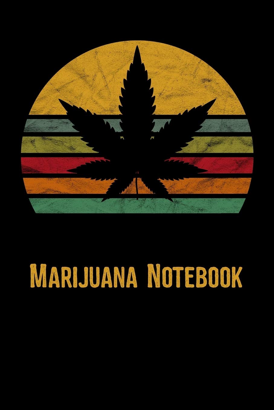 Marijuana Notebook: Cannabis Enthusiast Tasting Logbook Medicine