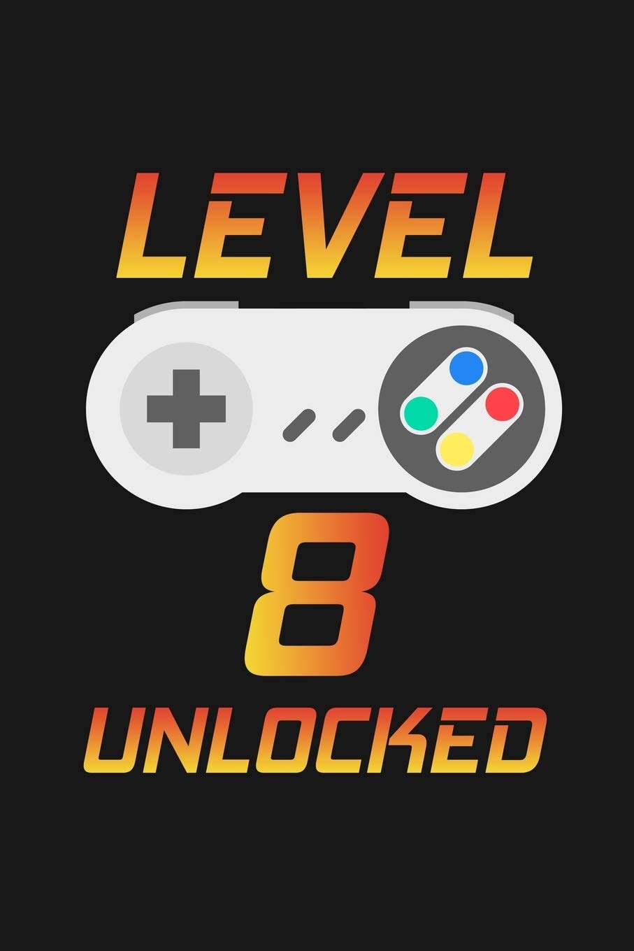 Level 8 Unlocked: Happy 8th Birthday 8 Years Old Gift For Gaming Boys And Girls Parents & Children