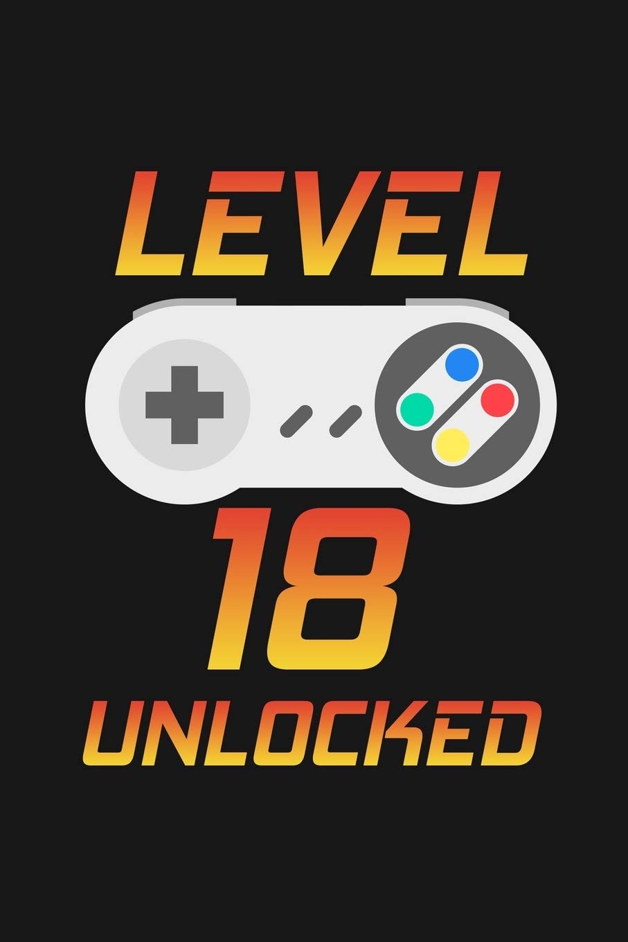 Level 18 Unlocked: Happy 18th Birthday 18 Years Old Gift For Gaming Boys And Girls Parents & Children