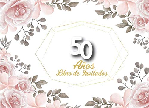 Libro de Invitados 50 Años: Libro de firmas para fiesta de Cumpleaños Numero 50 para mujer Floral Rosa Recuerdos mensajes y autografos de los invitados a celebracion 40 paginas a color 8.25 x 6 in Partnership & Love