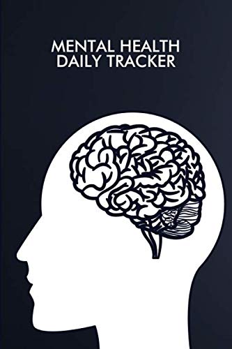 Mental Health Daily Tracker: Track All Emotions, Depressions and Anxiety Daily, Record Keeper for General Wellbeing, All Year Feelings & Mental Health ... 120 pages. (Mental Health Log Book, Band 2) Health, Nutrition & Fitness