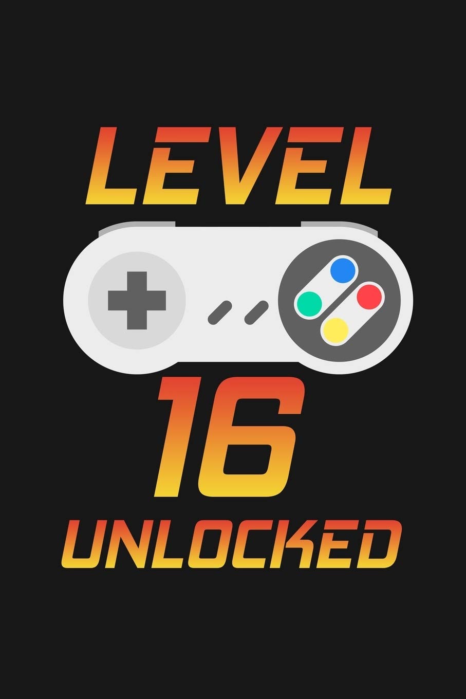 Level 16 Unlocked: Happy 16th Birthday 16 Years Old Gift For Gaming Boys And Girls Parents & Children