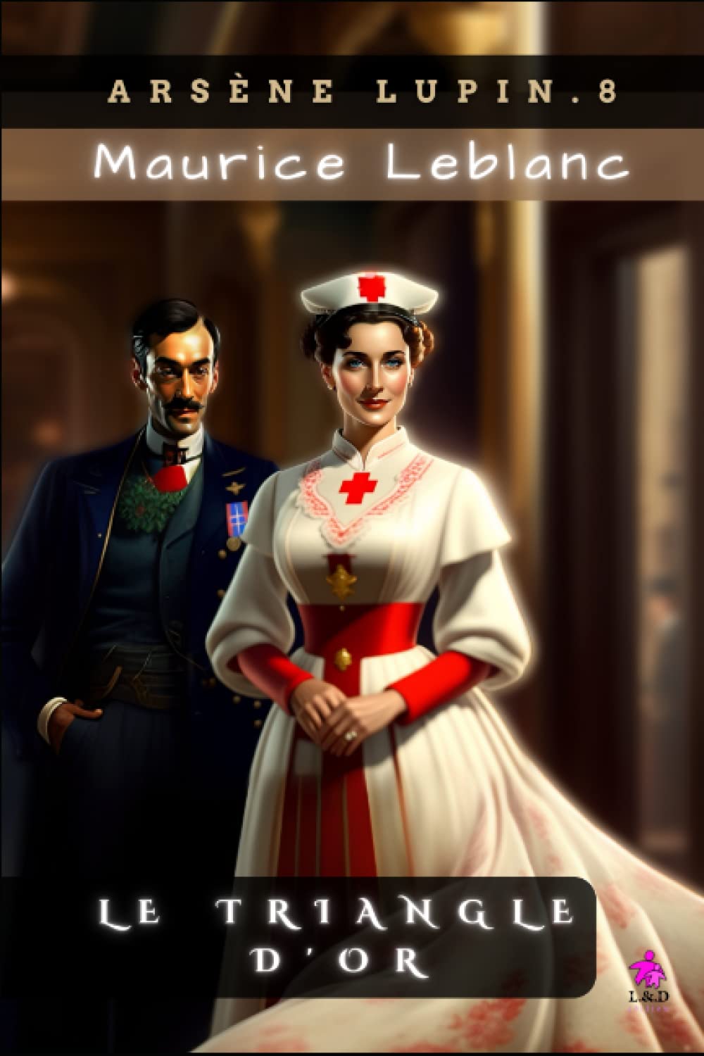 Le Triangle d'or: Arsène Lupin, Gentleman-Cambrioleur 8 book