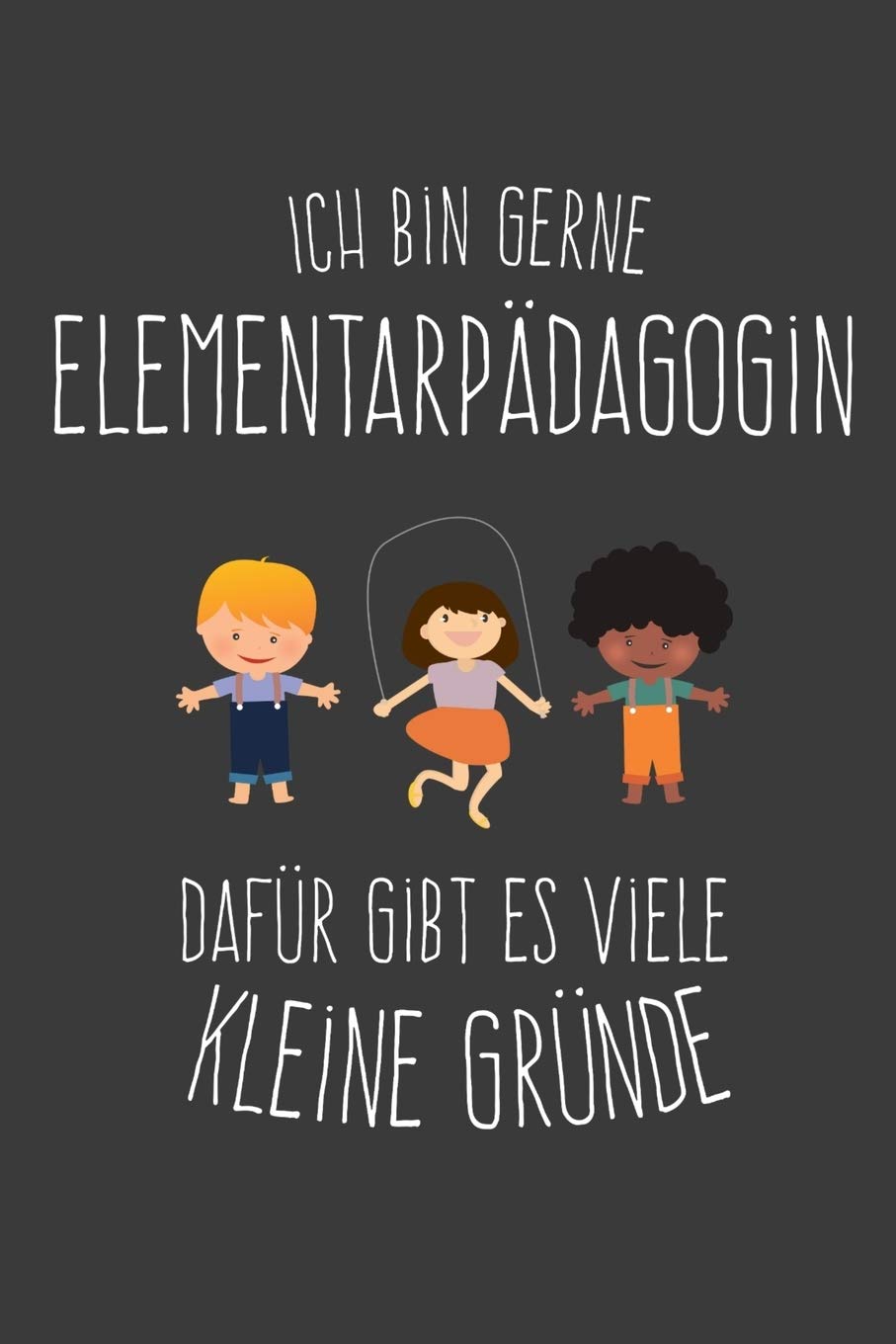 Ich bin Elementarpädagogin Dafür gibt es viele kleine Gründe: Lehrer-Kalender im DinA 5 Format für Lehrerinnen und Lehrer Organizer Schuljahresplaner für Pädagogen Books