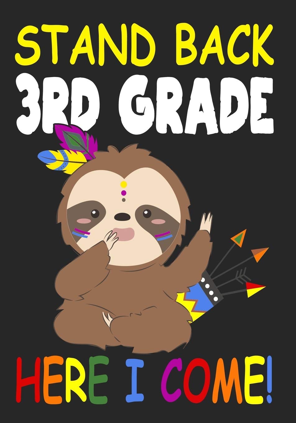 Stand Back 3rd Grade Here I Come!: Funny Back To School notebook,Gift For Girls and Boys,109 College Ruled Line Paper,Cute School Notebook,School Composition Notebooks,Cute Sloth Learning & Reference