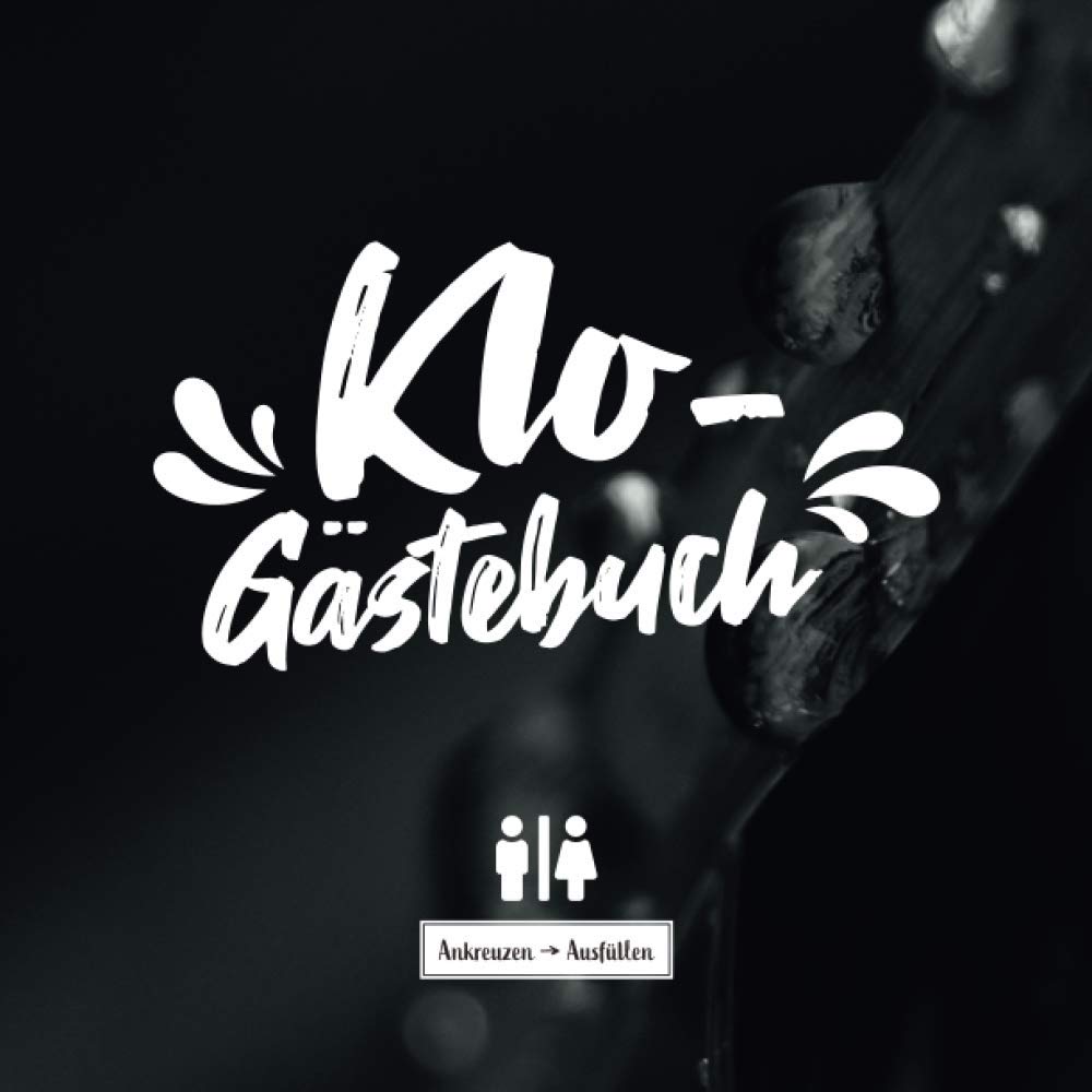 Klo-Gästebuch I Ankreuzen Ausfüllen: WC Klobuch für Gäste als Eintragbuch & Geschenkidee zur Haus & Ferienwohnung Einweihung I Kloordnung I lustige ... Seiten I 21x21 cm I Wassertropfen I Schwarz Humour & Satire