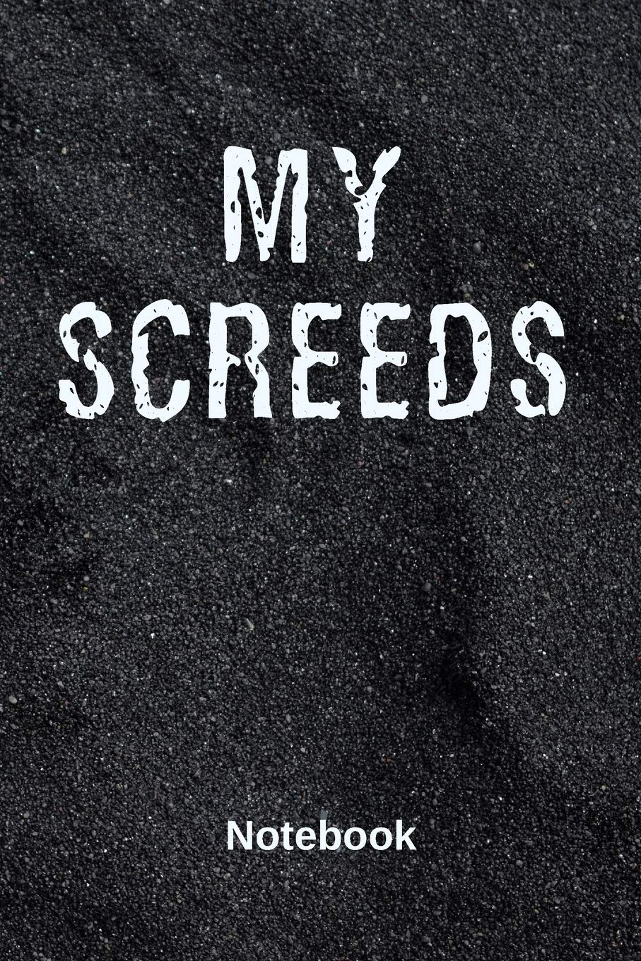 My Screeds Notebook: Funny Screed Journal Diary Gift Tedious Speech Rants Essays & Short Stories