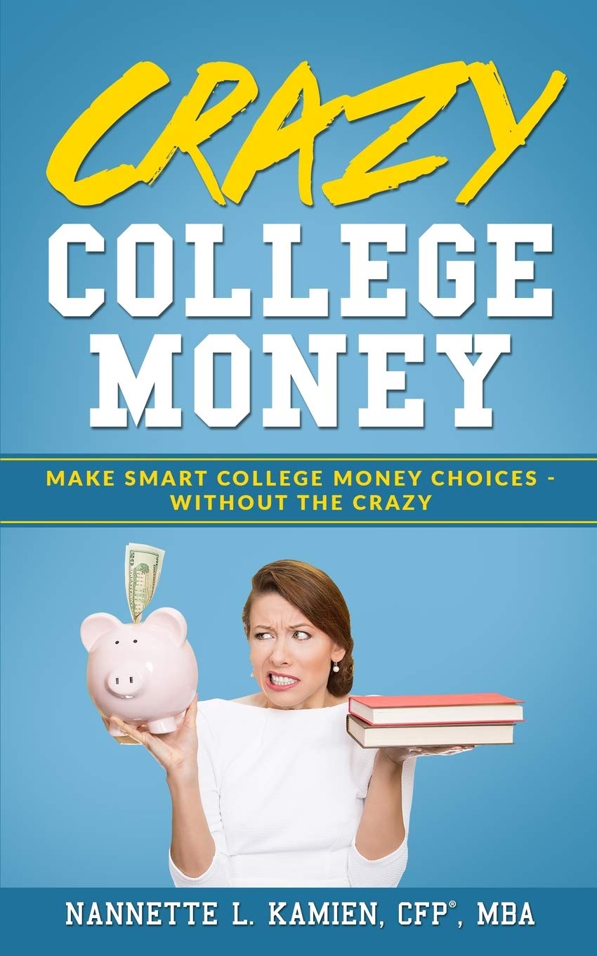 Crazy College Money: Make Smart College Money Choices – Without The Crazy Business, Finance & Career