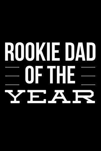 Rookie Dad of the Year: 6x9 120 Page Lined Composition Notebook New Dad Gift Books