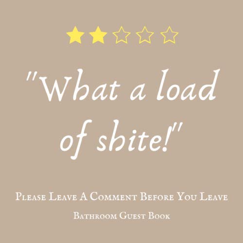 "What a load of shite!": Funny Bathroom Book For Visitors & Guests To Write In & Read While On The Throne Home & Household
