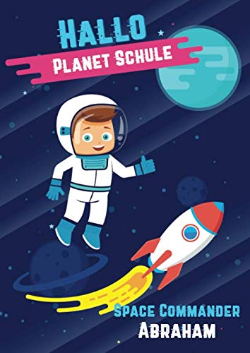 Hallo Planet Schule - Space Commander Abraham: Cooles personalisiertes Schreiblernheft und Malbuch A4 110 Seiten, Geschenk für Jungen zur Einschulung und zum Buchstaben schreiben lernen Non-fiction