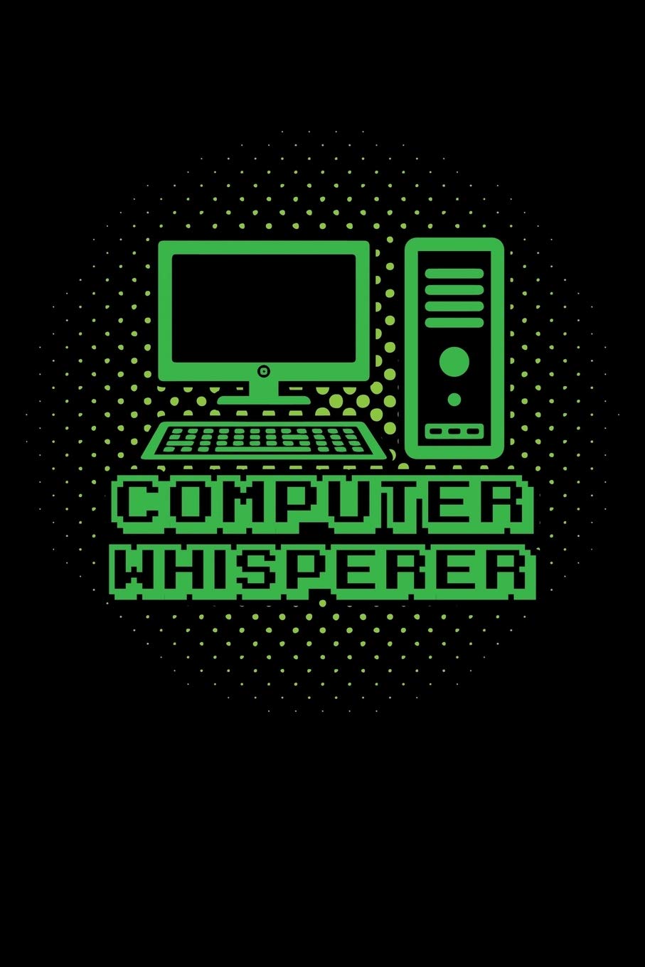 COMPUTER WHISPERER: A Journal, Notepad, or Diary to write down your thoughts. - 120 Page - 6x9 - College Ruled Journal - Writing Book, Personal Writing Space, Doodle, Note, Sketchpad Books
