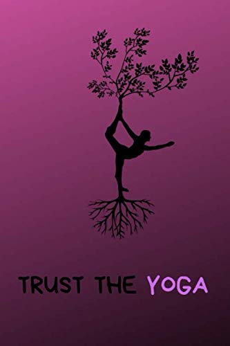 Trust The Yoga: Motivational Notebook, Workout Planner, Workout Journal, Training Notebook, Gym, Gift, Watermark (110 Pages, Blank, 6 x 9) Lifestyle