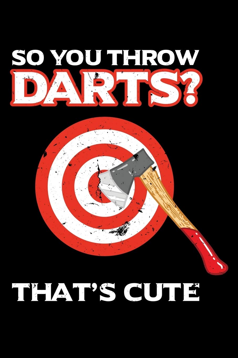 SO YOU THROW DARTS THAT'S CUTE: A Journal, Notepad, or Diary to write down your thoughts. - 120 Page - 6x9 - College Ruled Journal - Writing Book, Personal Writing Space, Doodle, Note, Sketchpad book