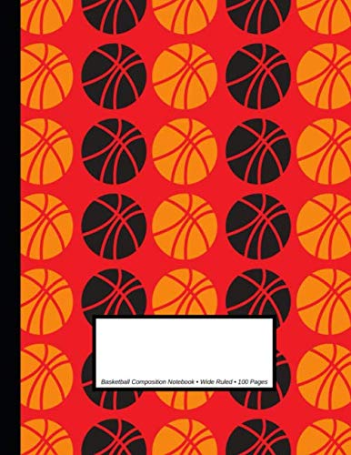 Basketball Composition Notebook: Wide Ruled | 100 Pages | One Subject Notebook | Red (8.5 x 11 inches) Leisure & Fun