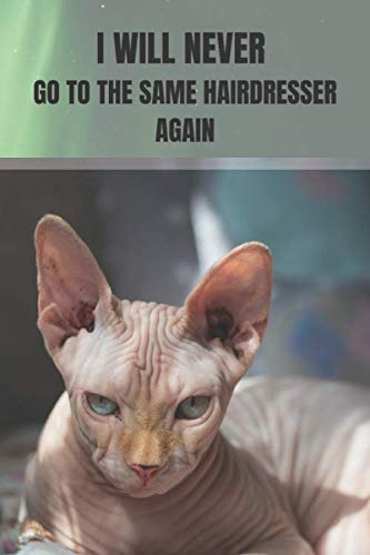 I will never go to the same hairdresser again: funny cat notebook (Funny cats, Band 7) Mathematics