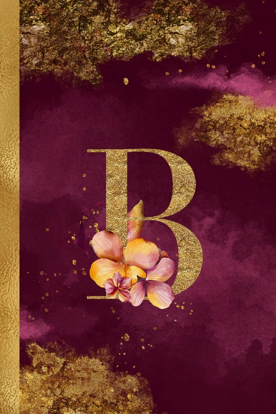B Journal: 6 x 9 Pretty Gold Foil Floral Design Letter "B" Monogram Initial Book for Women and Girls: Wide Ruled Journal For All Your Home, School And Business Note Needs Business, Finance & Career