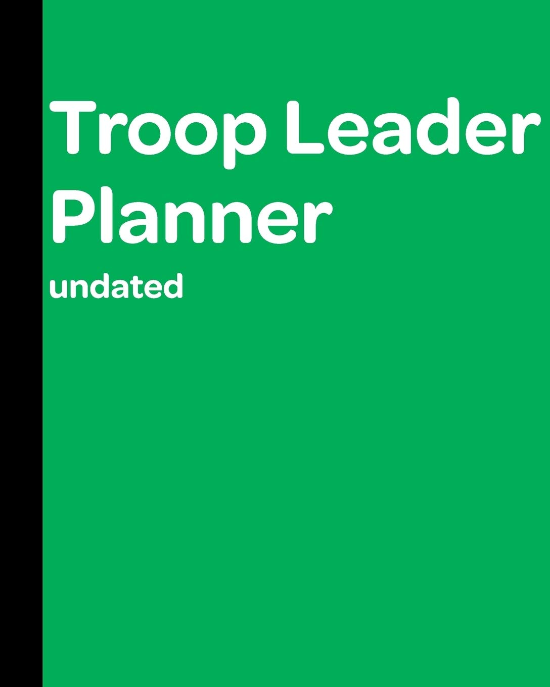 Troop Leader Planner: Undated Must-Have Organizer Leisure & Fun