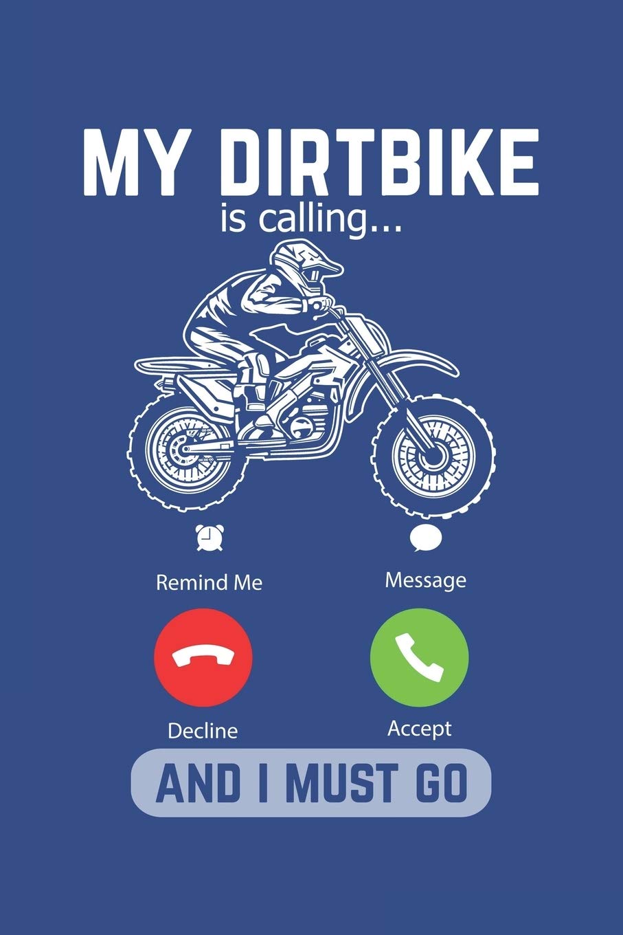 My Dirtbike Is Calling And I Must Go: Lined Notebook Contemporary literature