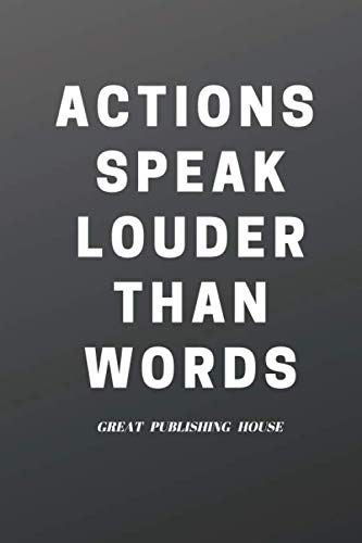 Actions Speak Louder Than Words.: A Notebook of Health and Positive Motivation. Manager of Everyday Habits and Goals. Planning, Inspiration, Development. (110 pages, line, 6 x 9) Business, Finance & Career