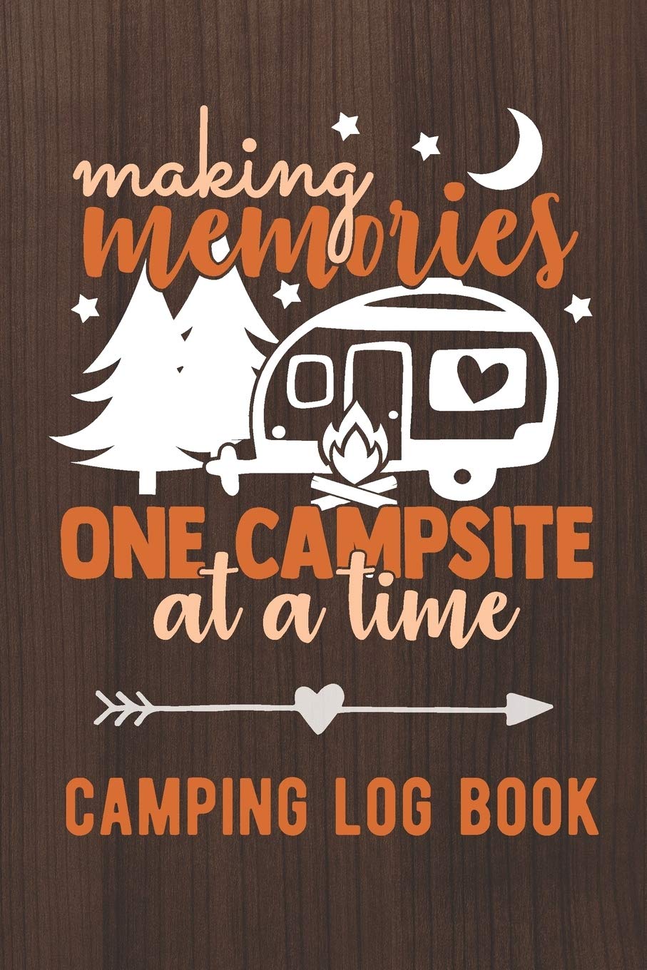 Making Memories One Campsite At A Time: Camping Log Book / Family Camping Journal With Writing Prompts Leisure & Fun