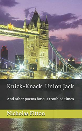 Knick-Knack, Union Jack: And other poems for our troubled times Poetry