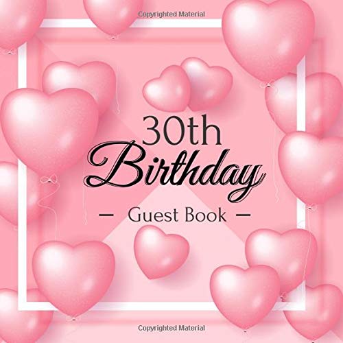 30th Birthday Guest Book: Pink Love Balloons Elegant Glossy Cover Place for a Photo Cream Color Paper 123 Pages Guest Sign in for Party Celebration of ... Best Wishes Messages from Family and Friends Partnership & Love