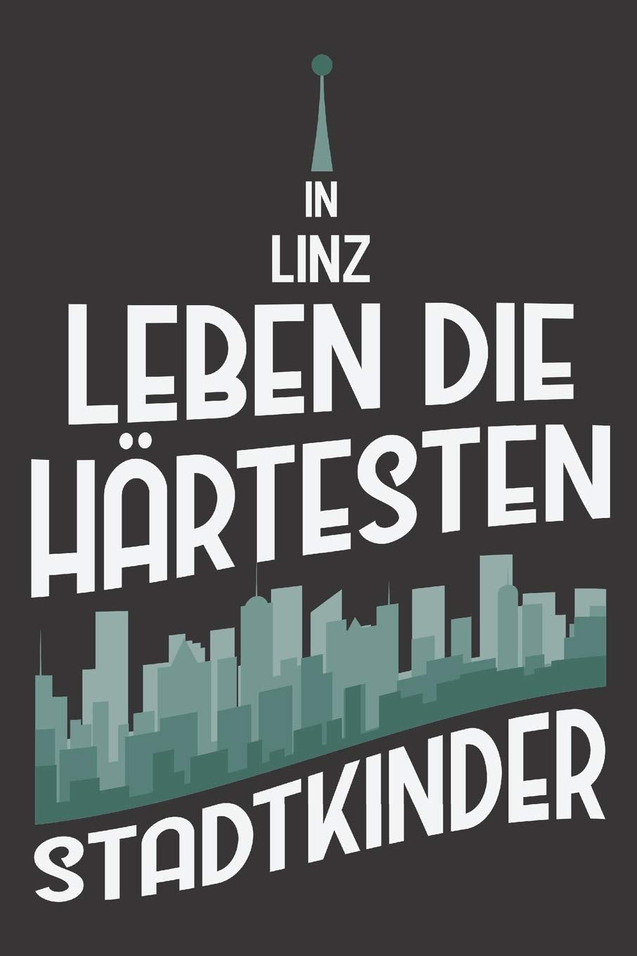 In Linz Leben Die Härtesten Stadtkinder: DIN A5 6x9 I 120 Seiten I Blanko I Notizbuch I Notizheft I Notizblock I Geschenk I Geschenkidee Books