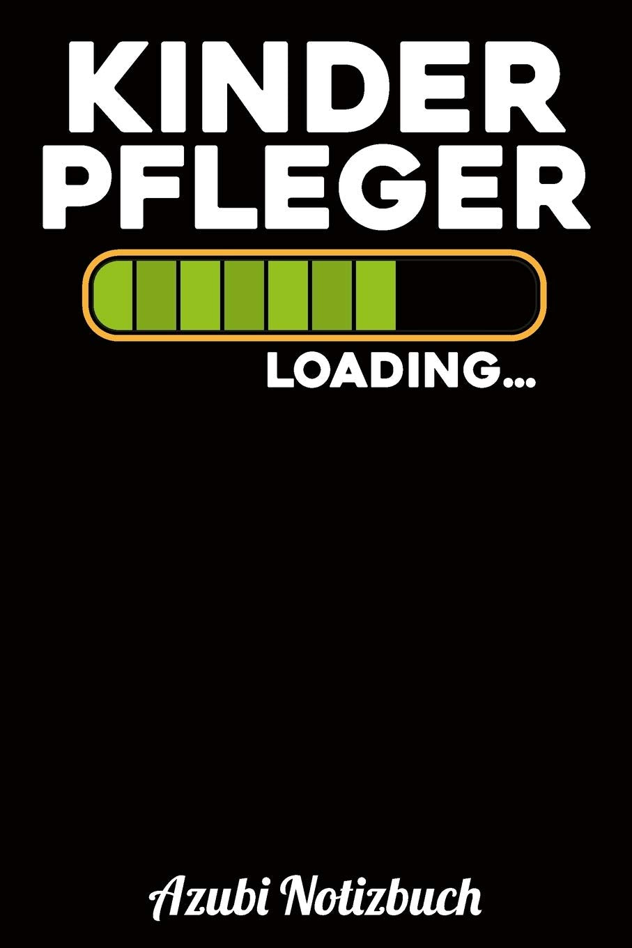 Kinderpfleger Loading… Azubi Notizbuch: Notizbuch Liniert | Format A5 (6x9 Zoll) | 120 Seiten in weiß | Geschenk für Azubis | Soft Cover Glänzend Books