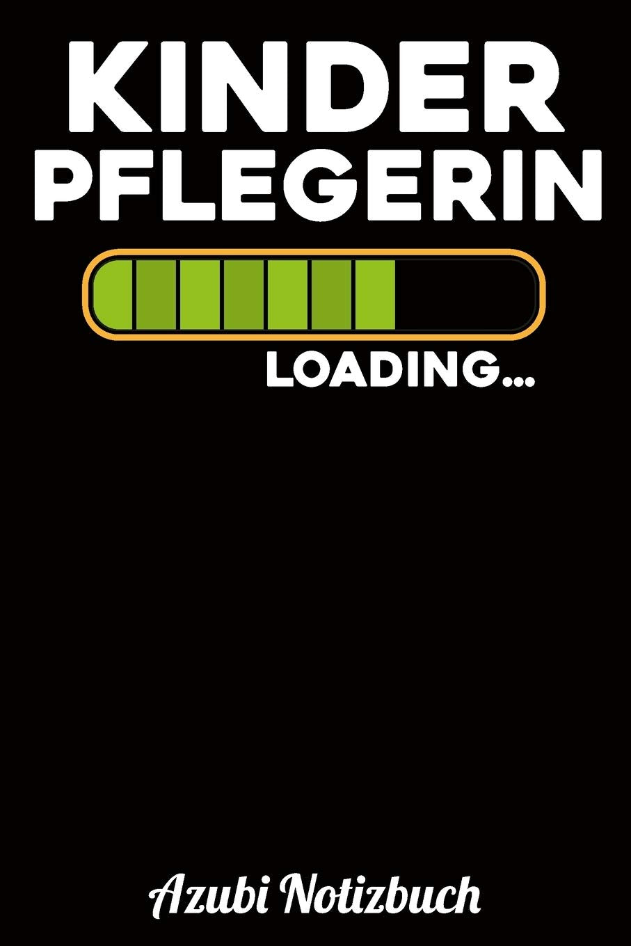 Kinderpflegerin Loading… Azubi Notizbuch: Notizbuch Liniert | Format A5 (6x9 Zoll) | 120 Seiten in weiß | Geschenk für Azubis | Soft Cover Glänzend Books