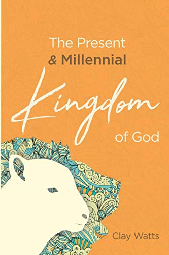 The Present and Millennial Kingdom of God: An End Times Worldview Religion & Esotericism