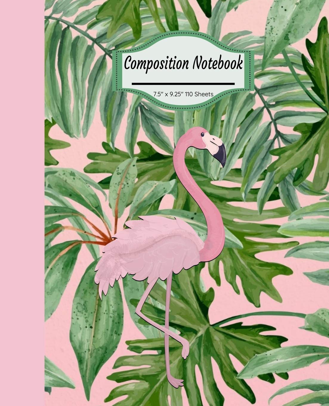 Composition Notebook 7.5" x 9.25" 110 Sheets: Cute Trendy Flamingo Wide Ruled 110 Sheets Paperback Journaling Workbook for Girls, Teens, Students, Women who love flamingoes and pink & green! Social Sciences