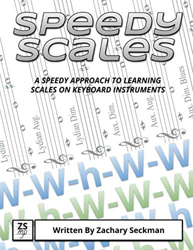 Speedy Scales: A Speedy Approach to Learning Scales on Keyboard Instruments Arts & Music